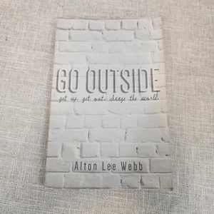 Go Outside Get Up Out Change WorldAlton Lee Webb Paperback 2016 NEW Autographed - Picture 1 of 3