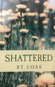 Shattered By Loss: Grief Work Diary (NEW) - Bild 1 von 2