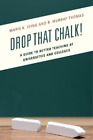 R. Murray Thomas Marie K. Iding Drop That Chalk! (Hardback)
