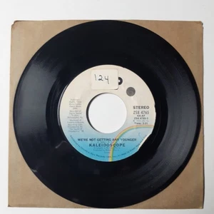 Kaleidoscope - We're Not Getting Any Younger / I Wanna Live For You 7" Record - Bild 1 von 2