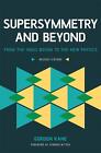 Supersymmetry and Beyond: From the Higgs Boson to the New Physics by Gordon Kane