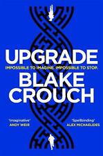 Upgrade: An Immersive, Mind-Bending Thriller From The Author of Dark Matter by B