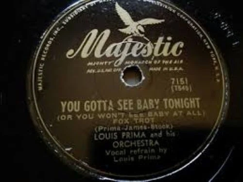 LOUIS PRIMA 78 RPM YOU GOTTA SEE BABY TONIGHT B/W WHO THREW THE WISKEY IN THE WE - Image 1 of 1