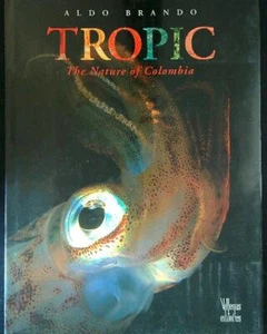 TROPIC: THE NATURE OF COLOMBIA BRANDO ALDO VILLEGAS EDITORES 1997 \ - Foto 1 di 1