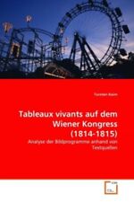 Tableaux vivants auf dem Wiener Kongress (1814-1815) Torsten Kaim Taschenbuch