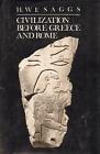 Civilization Before Greece And Rome  Saggs H W F Good 1989 01 01