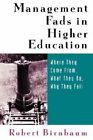 Management Fads in Higher Education: Where They Come From, What They Do, Why