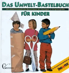 Das Umwelt-Bastelbuch für Kinder. In Zusammenarbeit mit Öko-Test. 150 umweltfreu - Bild 1 von 1