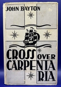 John Bayton ~ Cross Over Carpentaria ~ HB/DJ (1st Edn, 1965) ~ GC - Picture 1 of 16