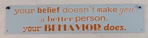 Metal Sign 3" X 15" Your Belief Doesn'T Make You A Better Person Sign New - Picture 1 of 1