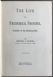 First Edition Denton J. Snider The Life of Frederick Froebel Sigma 1900 - Foto 1 di 10
