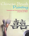 Chinese Brush Painting: Traditional and Contemporary Techniques U