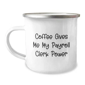 Funny Payroll Clerk Gifts from Friends - Coffee Gives Me My Power - 12 oz Campin - Picture 1 of 3