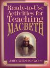 Ready-To-Use Activities for Teaching Macbeth (Shakespeare Teache