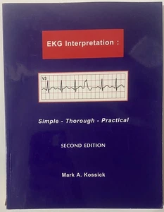 EKG Interpretation : Simple - Thorough - Practical by Mark Kossick (2000 2nd Ed) - Picture 1 of 10