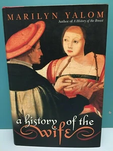  "A History of the Wife" by Marilyn Yalom 1st/1st HC/DJ 2001 - Bild 1 von 12