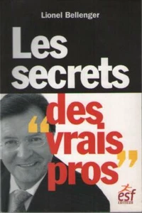 Livre : Les secrets des vrais pros. Lionel Bellenger - PROFESSIONEL - Bild 1 von 1