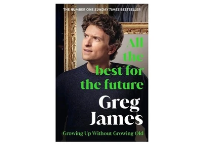 All the Best for the Future: Growing Up Without Growing Old by Greg James New - Image 1 of 2