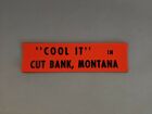 Cut Bank montana Bumper Sticker Vtg COOL IT Retro Decal Automotive