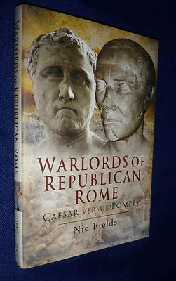 Warlords of Republican Rome: Caesar Versus Pompey by Nic Fields (HB, 2008) - Image 1 of 4