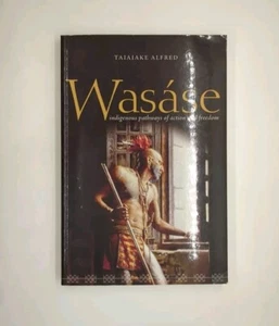 Wasáse: Indigenous Pathways of Action and Freedom by Taiaiake Alfred (2005, ... - Imagen 1 de 3