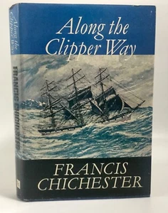 Francis Chichester ALONG THE CLIPPER WAY 1st/1st American Edition 1967 - Foto 1 di 8