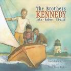 The Brothers Kennedy: John, Robert, Edward by Kathleen Krull (English) Hardcover