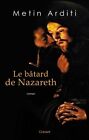 3746562 - Le Bâtard De Nazareth : Roman - Metin Arditi