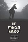 The Syndicate Manager: A British Horseracing Thriller, Laws, Richard, Used; Good