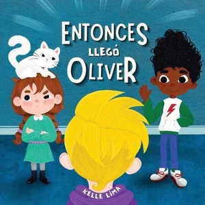 Entonces lleg Oliver: Una Historia Sobre la Amistad y los Celos by Kelle Lima (S - Picture 1 of 1