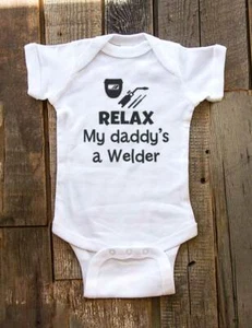 Relax my daddy's a Welder baby bodysuit, infant toddler youth shirt shower gift - Picture 1 of 1