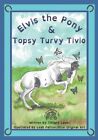 Elvis the Pony and Topsy Turvy Tivio by Patton 9781962032025 | Brand New