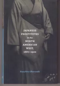 JAPANESE PROSTITUTES IN THE NORTH AMERICAN WEST, 1887-1920 (2018 TPB){D2} - Foto 1 di 2