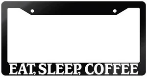 Glossy Black License Plate Frame EAT, SLEEP, COFFEE Auto Accessory 704 - Bild 1 von 1