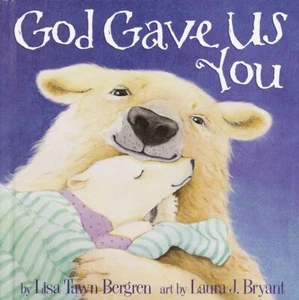 God Gave Us You by Lisa Tawn Bergren .. NEW - Imagen 1 de 1