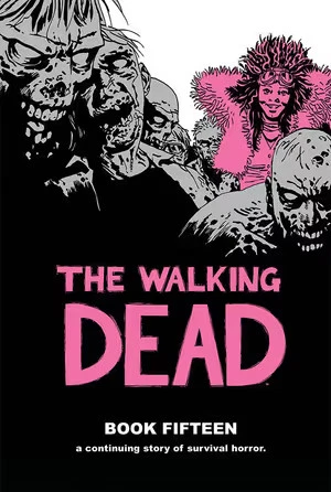 The Walking Dead Book 15 by Robert Kirkman Hardcover