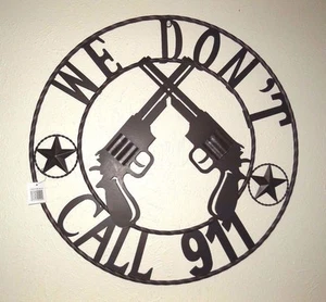 WE DON'T CALL 911 METAL 24" GUNS WALL RUSTIC BROWN WESTERN HOME DECOR #EH10469 - Picture 1 of 7