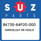 84730-64P20-000 Suzuki Mirror,Out Rr View,R 8473064P20000, New Genuine Oem Part