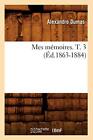 Mes memoires. T. 3 (Ed.1863-1884).New 9782012589209 Fast Free Shipping<|