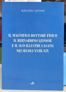 (Rossano) S. Lefosse - IL MAGNIFICO DOTTORE FISICO D. BERNARDINO LEFOSSE - Imagen 1 de 1
