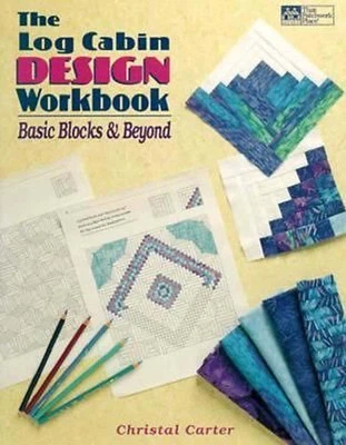 The Log Cabin Design Workbook: Basic Blocks & Beyond by Carter, Christal Book - Image 1 of 2