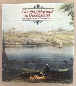 "CONRAD MARTENS IN QUEENSLAND; The Frontier Travels of a Colonial Artist" 1978 - Picture 1 of 12