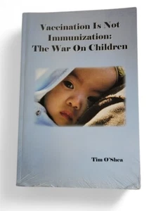 Vaccination is Not Immunization The War on Children Tim O'Shea NEW 2020 - Picture 1 of 4