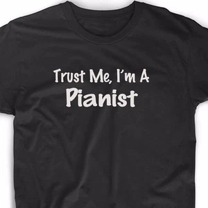 Trust Me I'm A Pianist T Shirt Musician Music Band Piano Christmas Gift Tee  - Picture 1 of 3