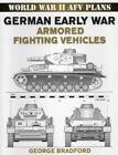 German Early War Armored Fighting Vehicles: World War II AFV Plans by George Bra