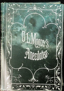 D. L. Moody's Anecdotes and Illustrations, hardcover 1903 - Foto 1 di 2