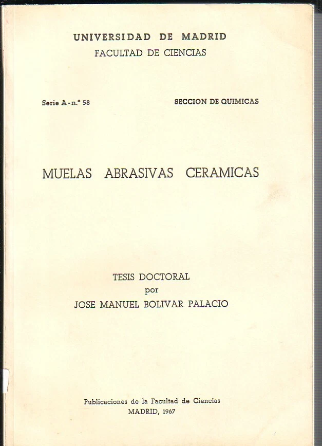 MUELAS ABRASIVAS CERAMICAS Tesis Doctoral Univ. de Madrid Facult Ciencias, 1967 - Imagen 1 de 1