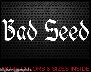 BAD SEED Vinyl Decal Sticker FUNNY Biker Trucker Rig Diesel Truck OUTLAW Joke - Picture 1 of 2