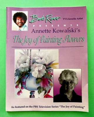 BOB ROSS Presents Annette Kowalski's THE JOY OF PAINTING FLOWERS Book 1stED 1994 - Image 1 of 4
