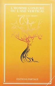 L'homme conjuré ou l'axe vertical | Roger Luc Mary | Très bon état - Picture 1 of 1